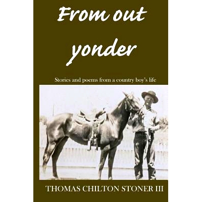 预订 From out yonder: Stories and poems from a country boy’s life: 9781508886877