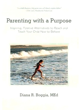 预订 Parenting with a Purpose: Inspiring, Positive Alternatives to Reach and Teach Your Child How to Behave: 97814759154