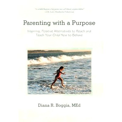 预订 Parenting with a Purpose: Inspiring, Positive Alternatives to Reach and Teach Your Child How to Behave: 97814759154