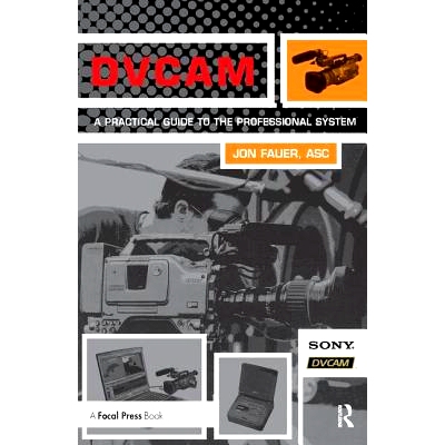 预订 DVCAM: A Practical Guide to the Professional System DVCAM：专业系统实用指南: 9781138460478