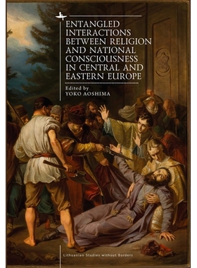 预订 Entangled Interactions Between Religion and National Consciousness in Central and Eastern Europe 中欧和东欧宗教与民