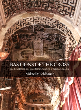 预订 Bastions of the Cross: Medieval Rock-Cut Cruciform Churches of Tigray, Ethiopia: 9780884024972