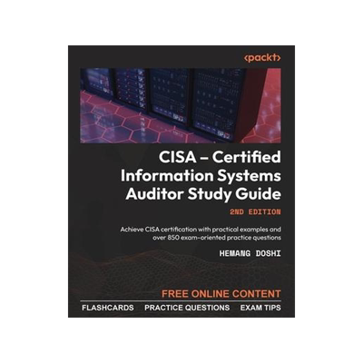 [预订]CISA - Certified Information Systems Auditor Study Guide - Second Edition: Achieve CISA certificatio 9781803248158
