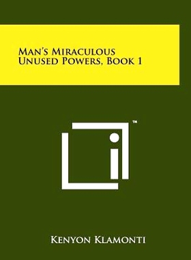 预订 Man’s Miraculous Unused Powers, Book 1: 9781258132507