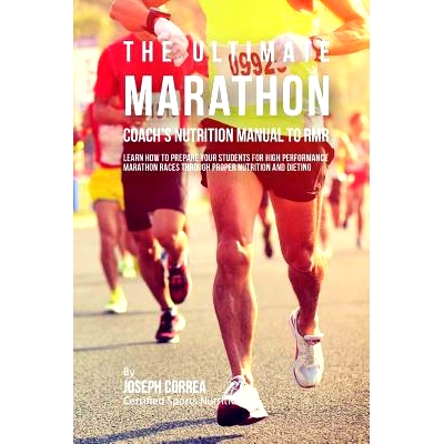 预订 The Ultimate Marathon Coach’s Nutrition Manual To RMR: Learn How To Prepare Your Students For High Performance Mar