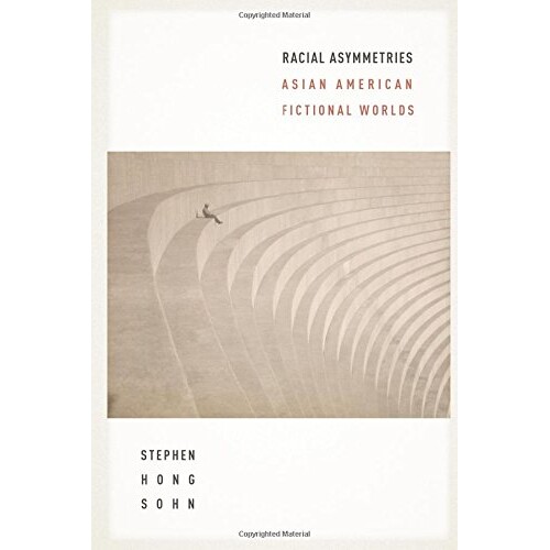 预订 Racial Asymmetries: Asian American Fictional Worlds 种族不对称：亚裔美国人想象的世界（丛书）: 9781479800278