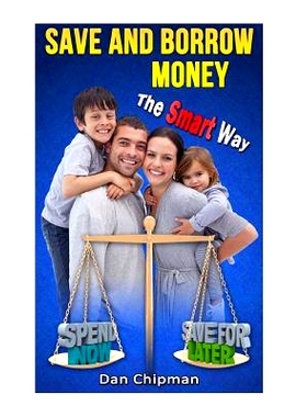 预订 Save and Borrow Money the Smart Way: A Better Way to Save, Borrow, and Recycle Your Family’s Money: 9781492133339
