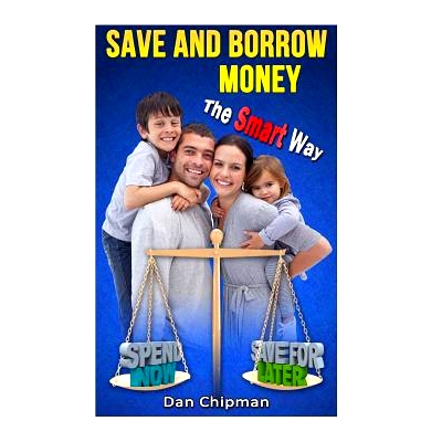 预订 Save and Borrow Money the Smart Way: A Better Way to Save, Borrow, and Recycle Your Family’s Money: 9781492133339