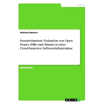 预订 Szenariobasierte Evaluation von Open Source ESBs zum Einsatz in einer Cloud-basierten Softwareinfrastruktur: 978365