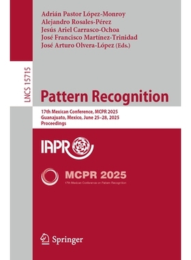 预订 Pattern Recognition: 17th Mexican Conference, MCPR 2025, Guanajuato, Mexico, June 25–28, 2025, Proceedings 模式识