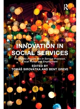 预订 Innovation in Social Services: The Public-Private Mix in Service Provision, Fiscal Policy and Employment 社会服务创