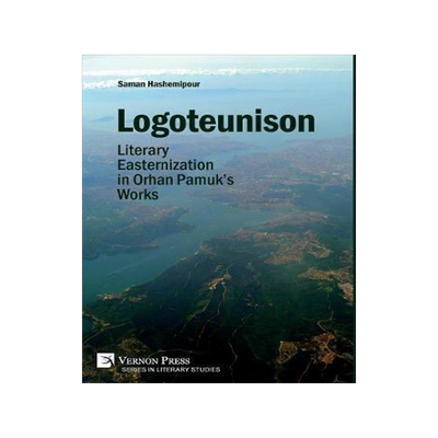 [预订]Logoteunison: Literary Easternization in Orhan Pamuk’s Works 9781622736065