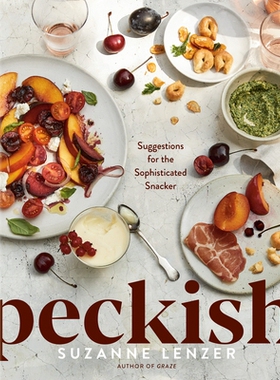 预订 Peckish: Suggestions for the Sophisticated Snacker; A Cookbook: 9780593797006