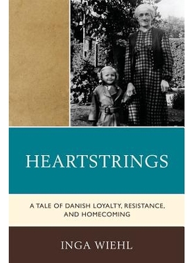 预订 Heartstrings: A Tale of Danish Loyalty, Resistance, and Homecoming: 9780761854203
