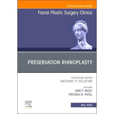 预订 Preservation Rhinoplasty, An Issue of Facial Plastic Surgery Clinics of North America: Volume 33-2 保留性鼻整形术，