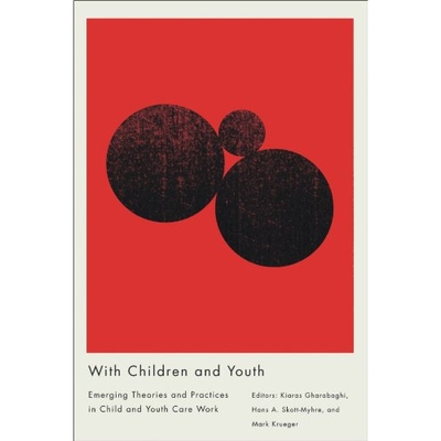 预订 With Children and Youth: Emerging Theories and Practices in Child and Youth Care Work 与儿童及青少年在一起：儿童与