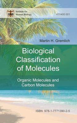 [预订]The Biological Classification of Molecules: Organic Molecules and Carbon Molecules 9781777139025