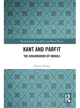 预订 Kant and Parfit: The Groundwork of Morals 康德与帕菲特：道德的根基: 9780367665272