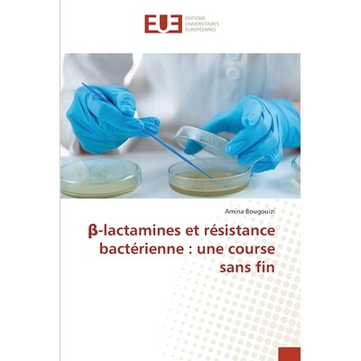 预订 β-lactamines et résistance bactérienne: une course sans fin: 9786209071416