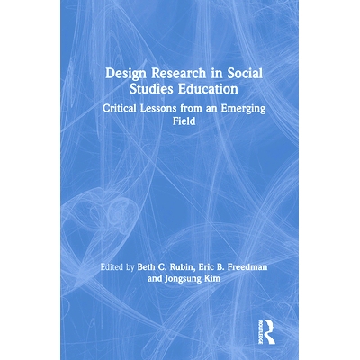 预订 Design Research in Social Studies Education: Critical Lessons from an Emerging Field 社会科学教育设计研究：新兴领域