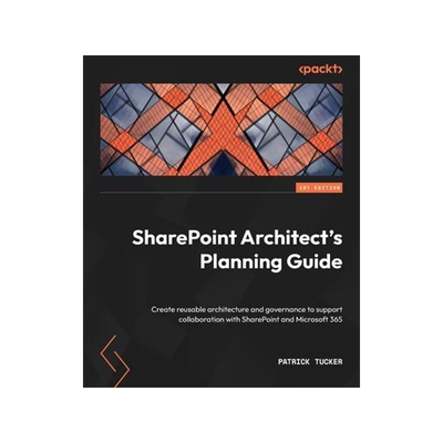[预订]SharePoint Architect’s Planning Guide 9781803249360
