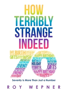 预订 How Terribly Strange Indeed: Seventy Is More Than Just a Number: 9781665561815