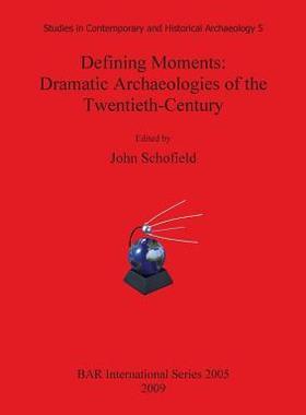 [预订]Defining Moments: Dramatic Archaeologies of the Twentieth-Century 9781407305813