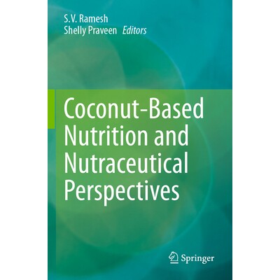 预订 Coconut-Based Nutrition and Nutraceutical Perspectives 椰子营养与营养保健品展望 9789819739783