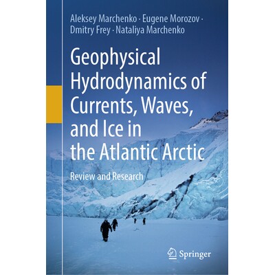 预订 Geophysical Hydrodynamics of Currents, Waves, and Ice in the Atlantic Arctic Review and Research 大西洋北极洋流、波
