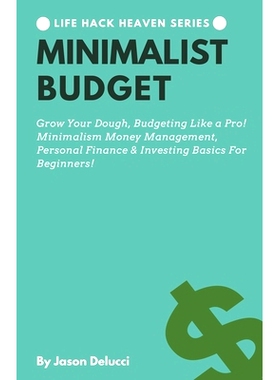 预订 Minimalist Budget: Grow Your Dough, Budgeting Like a Pro! Minimalism Money Management, Personal Finance & Investing