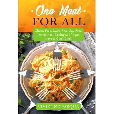 预订 One Meal for All: Gluten Free, Dairy Free, Soy Free, Intermittent Fasting and Vegan Love to Cook Book: 978166290338
