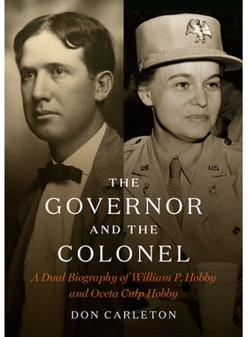 预订 The Governor and the Colonel: A Dual Biography of William P. Hobby and Oveta Culp Hobby 总督和上校：威廉·P·霍比和