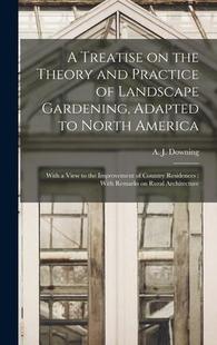 the America North Gardening Landscape 预订 Adapted and 9781018164069 Practice Treatise Theory With View