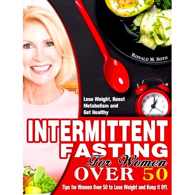 预订 Intermittent Fasting for Women Over 50: Tips for Women Over 50 to Lose Weight and Keep it Off. (Lose Weight, Boost