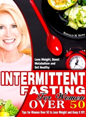 预订 Intermittent Fasting for Women Over 50: Tips for Women Over 50 to Lose Weight and Keep it Off. (Lose Weight, Boost