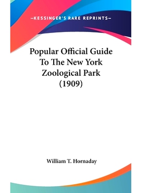 预订 Popular Official Guide To The New York Zoological Park (1909): 9781436578301