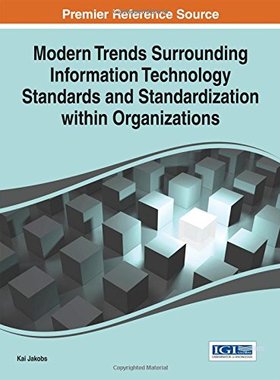 【预订】Modern Trends Surrounding Information Technology Standards and Standardization Within Organizations