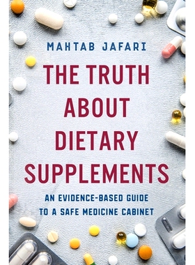 预订 The Truth About Dietary Supplements: An Evidence-Based Guide to a Safe Medicine Cabinet