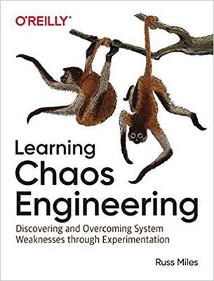 【预售】Learning Chaos Engineering: Discovering and Overcoming System Weaknesses Through Experimentation