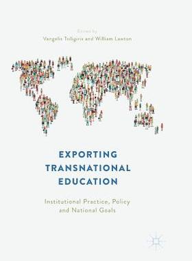 【预订】Exporting Transnational Education: Institutional Practice, Policy and National Goals