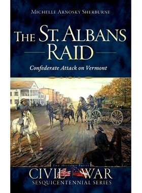 预订 The St. Albans Raid: Confederate Attack on Vermont: 9781540211095