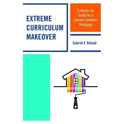 预订 Extreme Curriculum Makeover: A Hands-On Guide for a Learner-Centered Pedagogy: 9781475830583