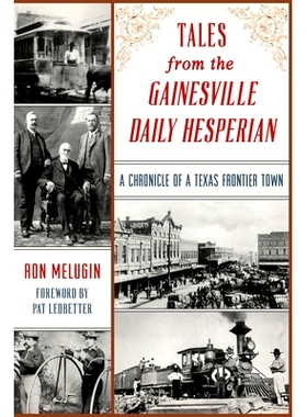 预订 Tales from the Gainesville Daily Hesperian: A Chronicle of a Texas Frontier Town: 9781467157407