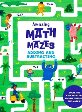 预订 Amazing Math Mazes: Adding and Subtracting: Solve the Math Problems to Race Through the Mazes: 9781398836341