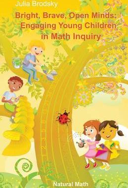 [预订]Bright, Brave, Open Minds: Engaging Young Children in Math Inquiry 9780977693986