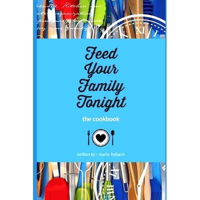 预订 Feed Your Family Tonight: the cookbook: 9798734151150