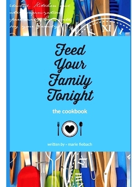 预订 Feed Your Family Tonight: the cookbook: 9798734151150