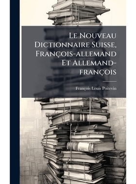 预订 Le Nouveau Dictionnaire Suisse, François-allemand Et Allemand-françois: 9781024655421