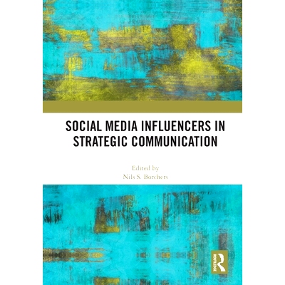 预订 Social Media Influencers in Strategic Communication 战略传播的社交媒体影响者: 9781032019840