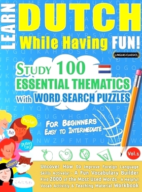 预订 Learn Dutch While Having Fun! - For Beginners: EASY TO INTERMEDIATE - STUDY 100 ESSENTIAL THEMATICS WITH WORD SEARC